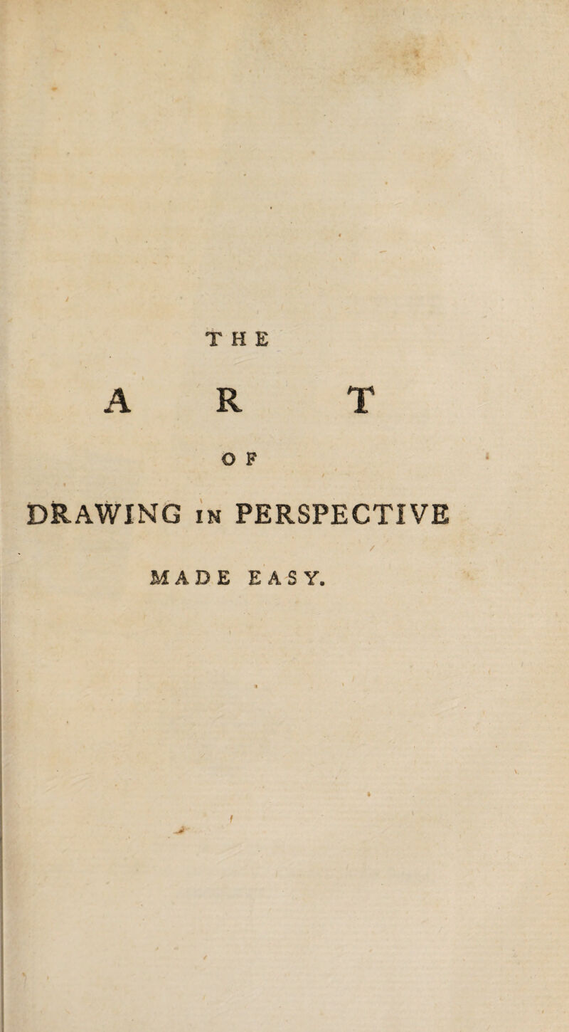 THE ART O F , t DRAWING in PERSPECTIVE / MADE EASY. f