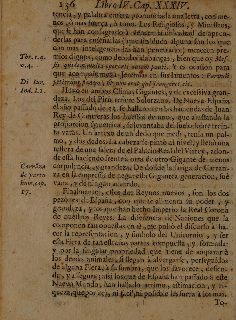 ten hipe nie cla yy, E y MN Es ; a y Y > de Ñ A Ls engencra das y como debidas Fis quidergmónlga opetorij'autein pauci. Y es ocalion para? Thr.c.4. nios dignos “ V.h. A 4 a E la Dia a : . Pty e da e > > f p iS > a o : , E > 0 1Ind.L.1.. ADOS ( ó: aa Ss ; : Pal : 0% A hs % Ne e: uf? Es 2? 17 4 + | Carráza Corpulencia, yy. grandezas Dedonide la fatigá de Carran-> de partu 22.0 laemprefía de nogarelta Gigantea generacion, fué - | bum.capa vana ,y de ningún A A 17. “«Finalmente!,:eftos. dos Reynos.nuevos , fon los dos'. Á iaa e que) da E Y F e. % A a E O 3 Ea? o ==) Me] al =- gor A A A A E a O A 0 $ a po] Ed e Mm > pes] + pao a e |) SS E ES A, eg e ¡el Os O pra. a 2. e 9 e a. 2 s e queza,quepor ac) mi faci',ni polsible les fuera a losmas, : yy O O a y . . Mm