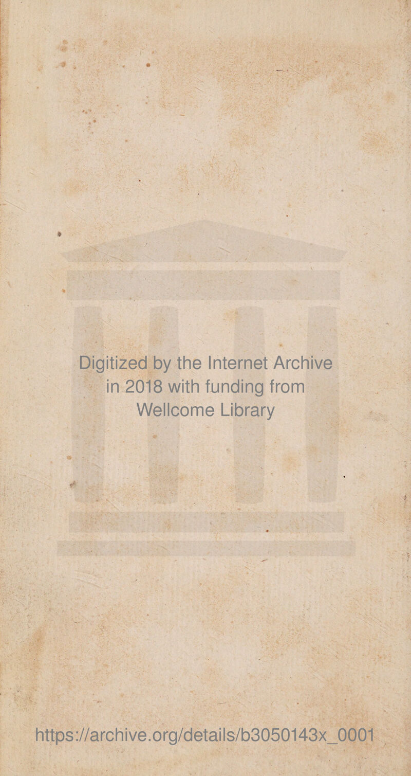 Digitized by the Internet Archive in 2018 with funding from Wellcome Library https://archive.org/details/b3050143x_0001