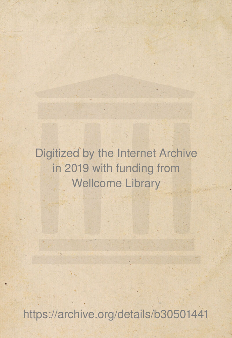 '5 .. •'i.' ' T*'- . . . T in 2019 with funding from Wellcome Library I .. * . . (L.5, v • r~ - J ■ 5= ' • l'  ? ' - • ; ■ -■4 https://archive.org/details/b30501441 , ^ - - '