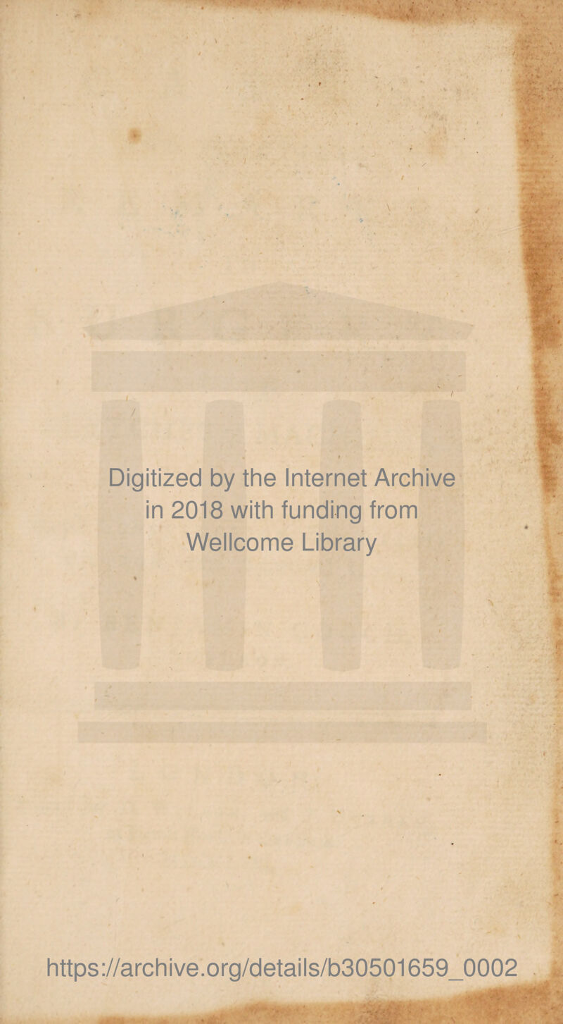 . \ ' / Digitized by the Internet Archive in 2018 with funding from Wellcome Library ■ ?, -ry. ■ • 'y* ; ’ • # ■ % 1 •'V. • £ https://archive.org/details/b30501659_0002