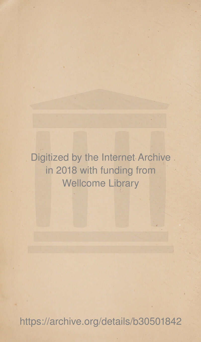 Digitized by the Internet Archive . in 2018 with funding from Wellcome Library ■u https://archive.org/details/b30501842