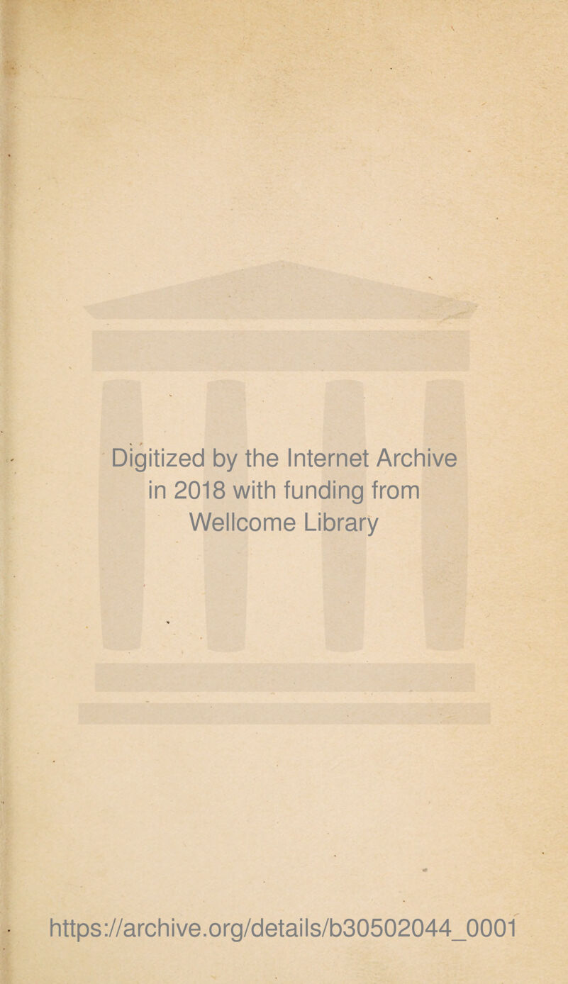 Digitized by the Internet Archive in 2018 with funding from Wellcome Library https://archive.org/details/b30502044_0001