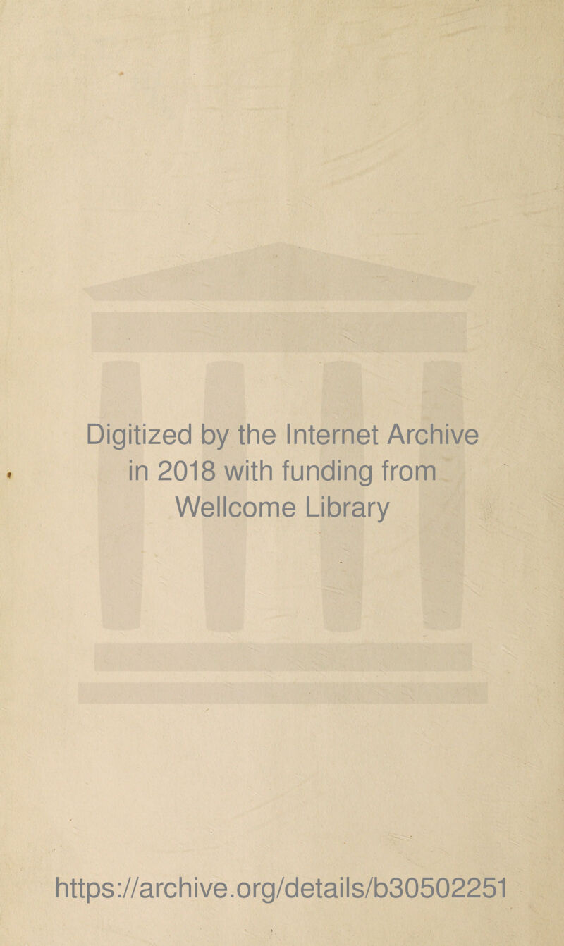 Digitized by the Internet Archive in 2018 with funding from Wellcome Library https://archive.org/details/b30502251