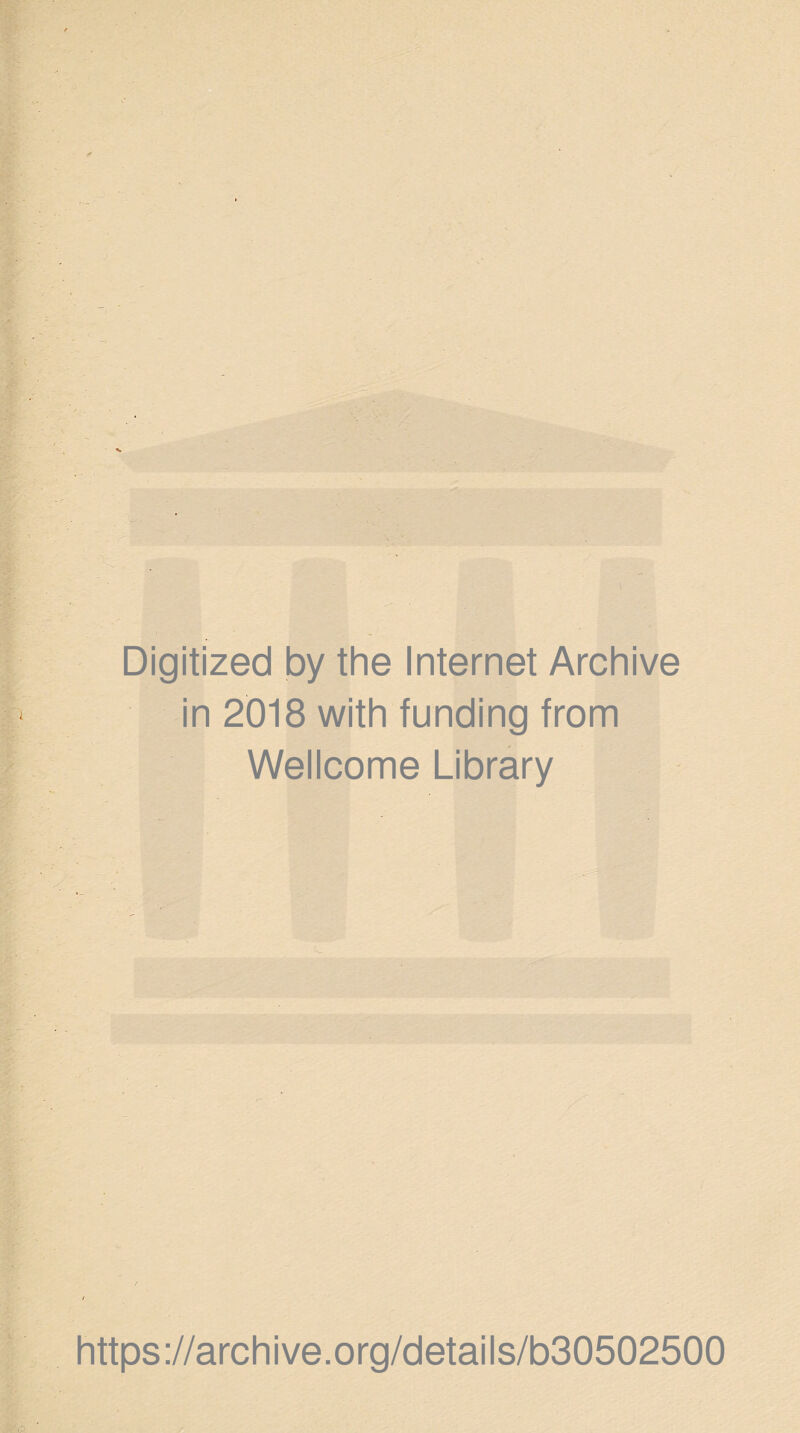 Digitized by the Internet Archive in 2018 with funding from Wellcome Library https://archive.org/details/b30502500