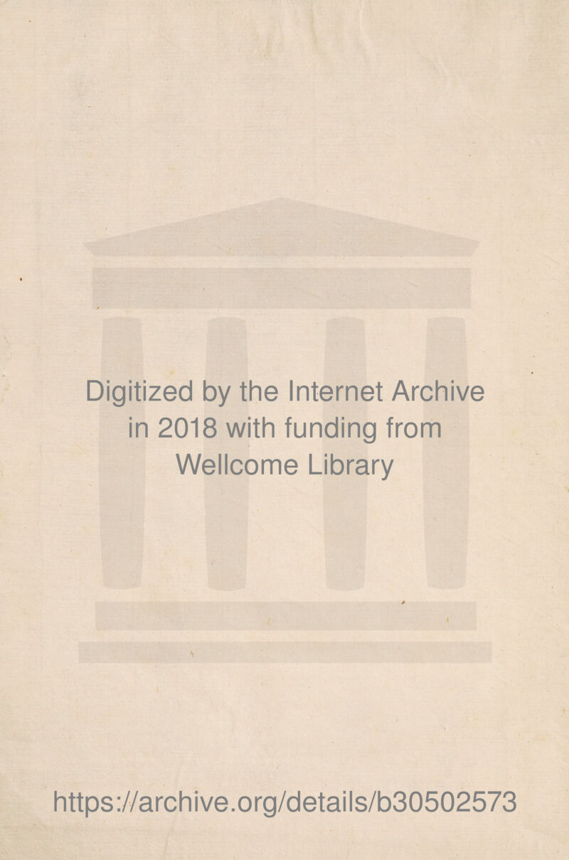 Digitized by the Internet Archive in 2018 with funding from Wellcome Library https://archive.org/details/b30502573