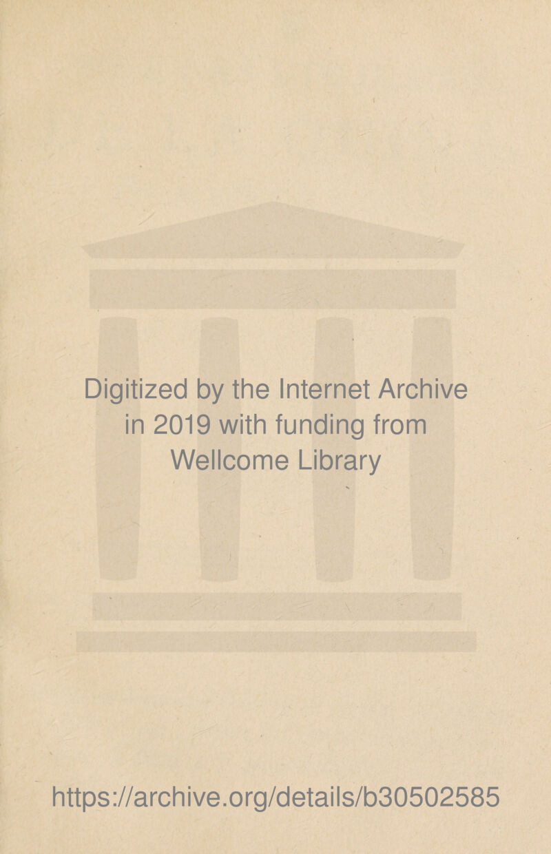 Digitized by the Internet Archive in 2019 with funding from Wellcome Library https://archive.org/details/b30502585