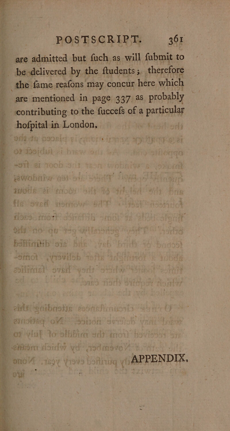 are admitted but fuch as will fubmit to be-delivered by the ftudents ; therefore _ are mentioned in page 337 as probably contributing to the fuccels of a particular hofpital in London, | Oo ay ¥ be teitie APPENDIX,