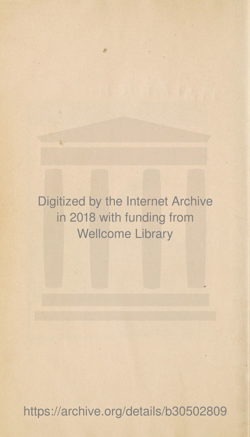 Digitized by the Internet Archive in 2018 with funding from Wellcome Library https://archive.org/details/b30502809