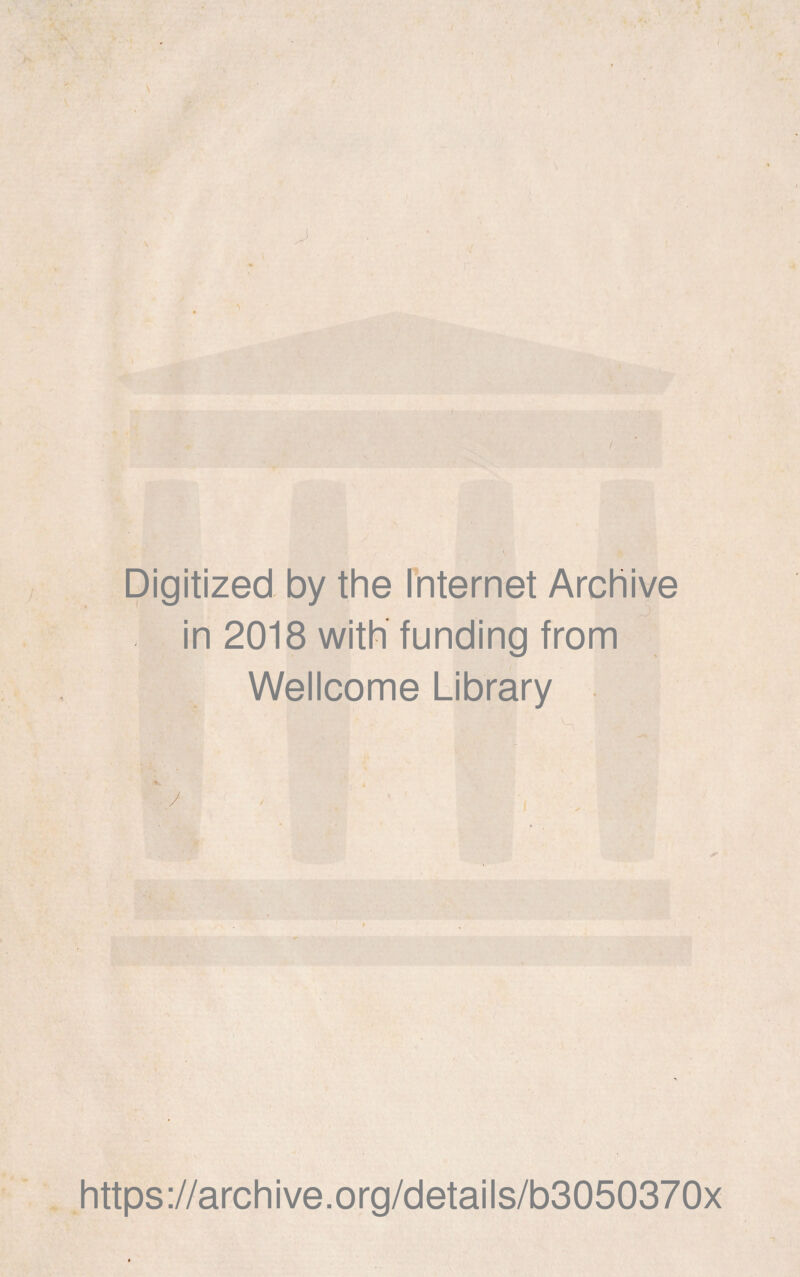 i* Digitized by the Internet Archive in 2018 with funding from Wellcome Library S /