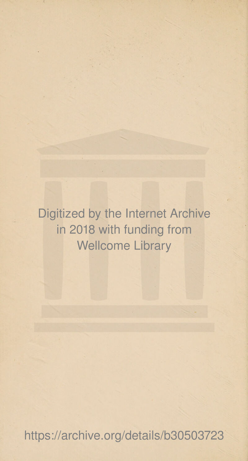 Digitized by the Internet Archive in 2018 with funding from Wellcome Library https://archive.org/details/b30503723