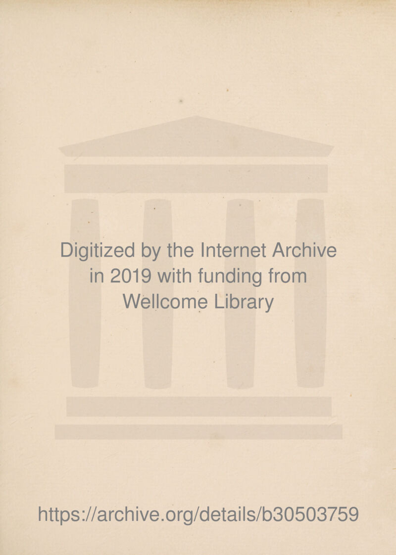 Digitized by the Internet Archive in 2019 with funding from Wellcome Library https://archive.org/details/b30503759