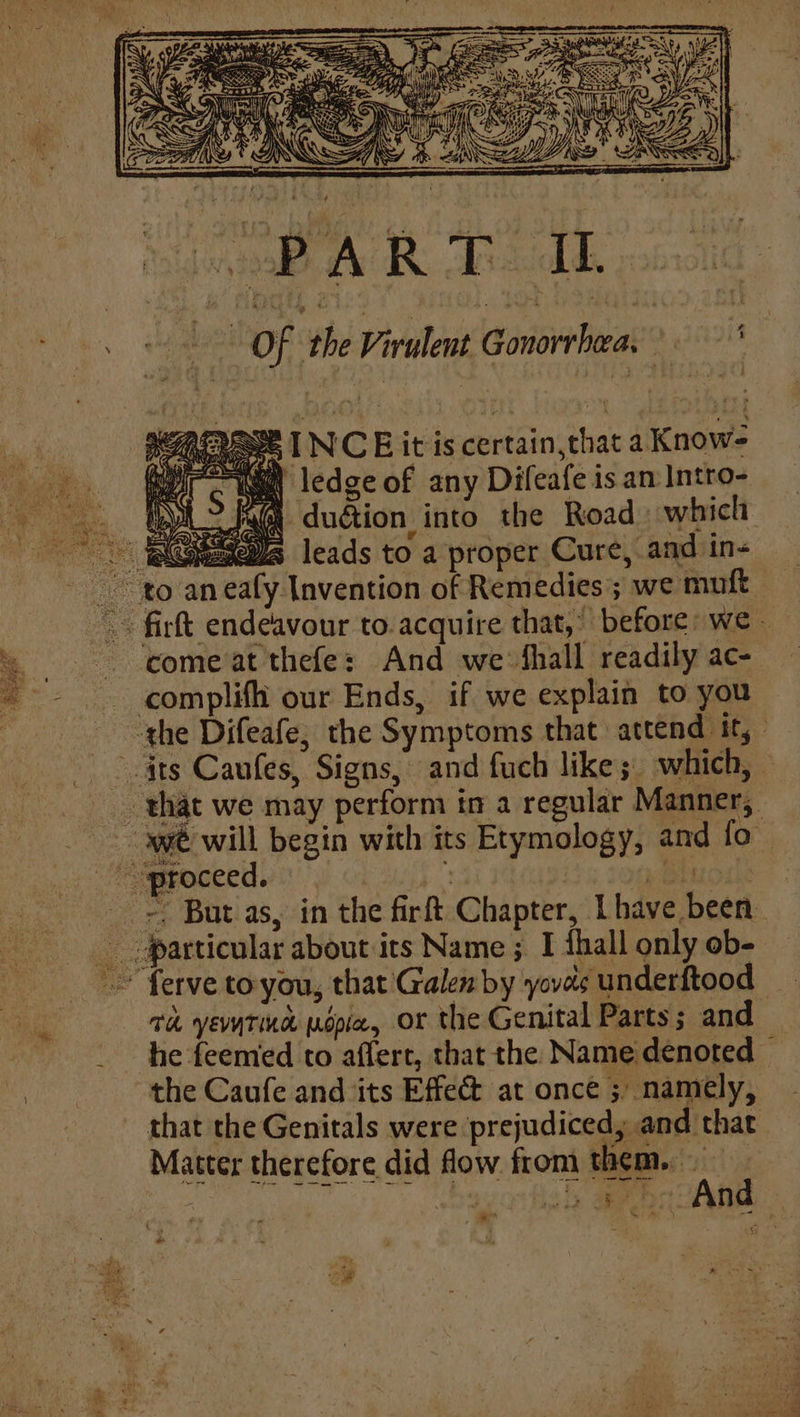 Zé oN zt SOI ht aS 4! oy, SS = =AIN? Aa AN Sy \ y Of the Virulent Gonorrhwa, FAA INCE it is certain,that a Know- Gye GN « 2 i ° a) my ledge of any Difeafe is an Intro- complifh our Ends, if we explain to you 7d yemtina popie, or the Genital Parts; and the Caufe and its Effect at once ; namely, that the Genitals were ‘prejudiced, and that Matter therefore did flow from them.» * o