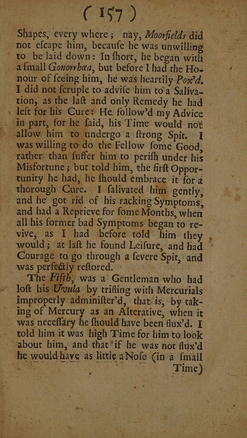 “4 Ed nour of feeing him, he was heartily Pox’d, ectly reftored. > hte : | £ith, was a’ Gentleman who had. improperly adminifter’d, that is, by tak-_