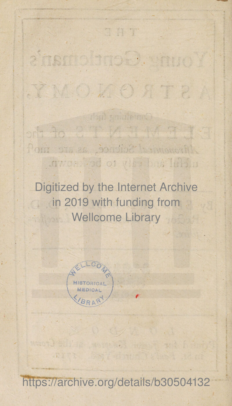 Digitized by the Internet Archive in 2019 with funding from Wellcome Library 5 f & /iCLG^ HISTORICAL MteOtCAL tH I org/details/b30504132