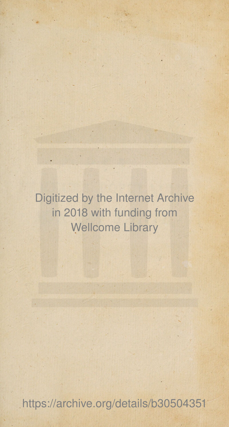 Digitized by the Internet Archive in 2018 with funding from Wellcome Library https://archive.org/details/b30504351