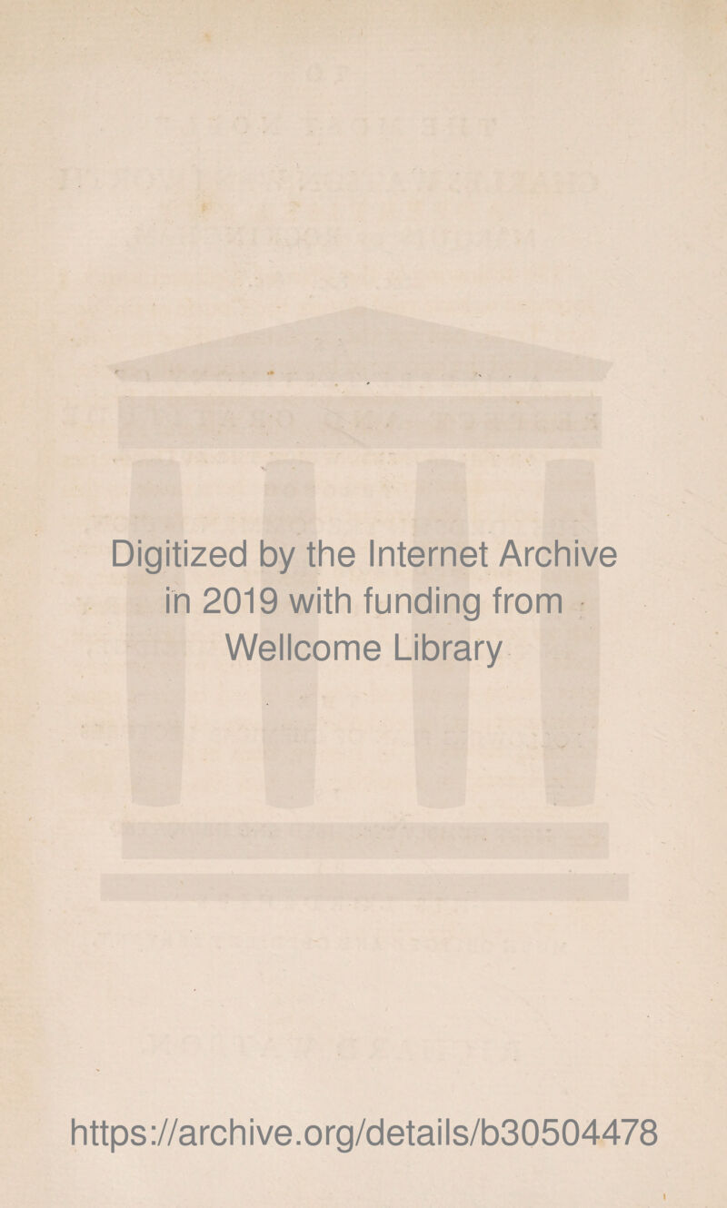 Digitized by the Internet Archive in 2019 with funding from Wellcome Library https://archive.org/details/b30504478