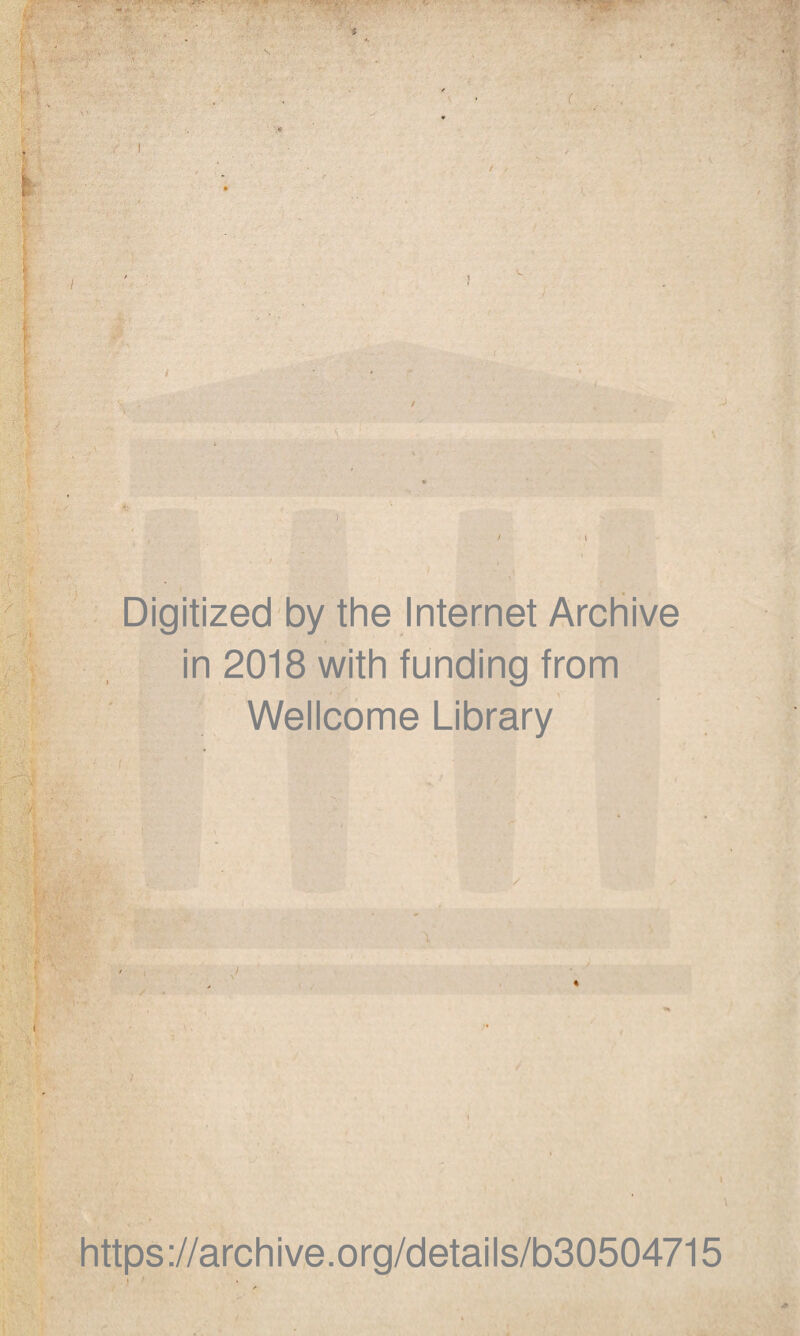 M f v ■ / • «/, a Digitized by the Internet Archive in 2018 with funding from Wellcome Library ■