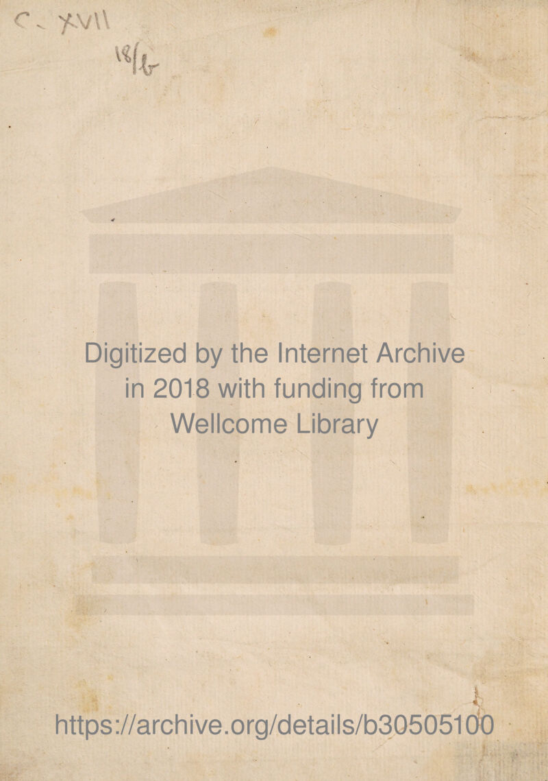 'fSjXX ■■■ \ ■ ' '> * / Digitized by the Internet Arch i ve in 2018 with funding from Wellcome Library