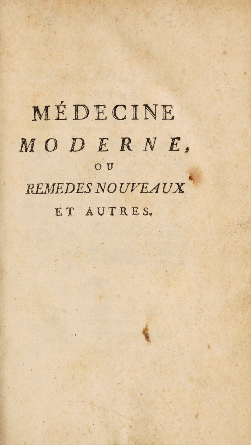 1 : 7 ( MÉDECINE MODERNE, r • f v -v . ,r • o u REMEDES NO UVEJ UX 4. ET AUTRES,