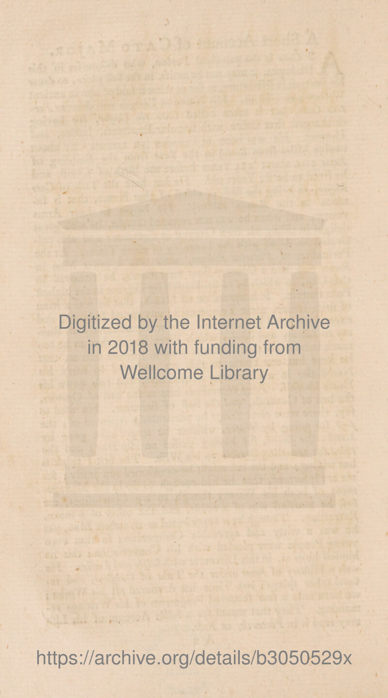 Digitized by the Internet Archive in 2018 with funding from Weiicome Library https://archive.org/detaiis/b3050529x