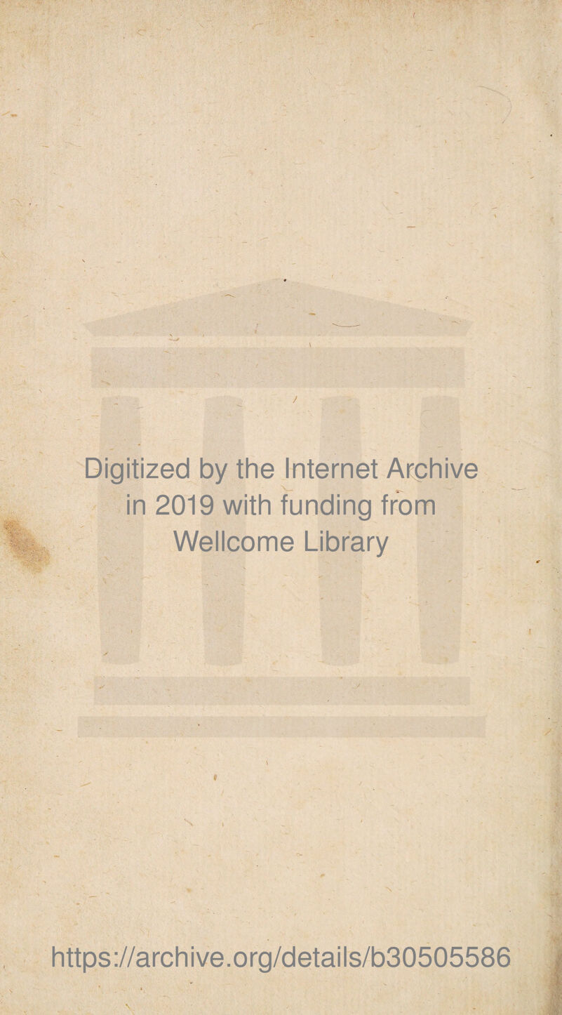 Digitized by the Internet Archive in 2019 with funding from Wellcome Library i https://archive.org/details/b30505586