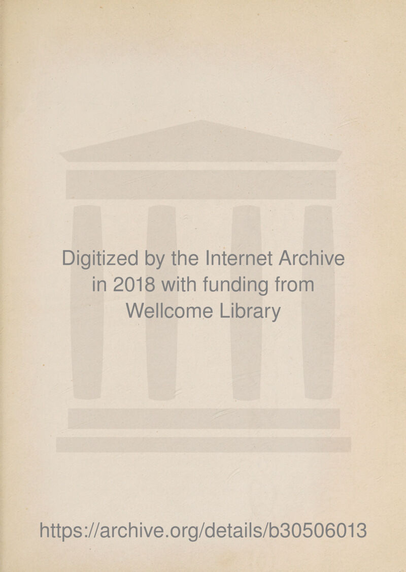 Digitized by the Internet Archive in 2018 with funding from Wellcome Library https://archive.org/details/b30506013