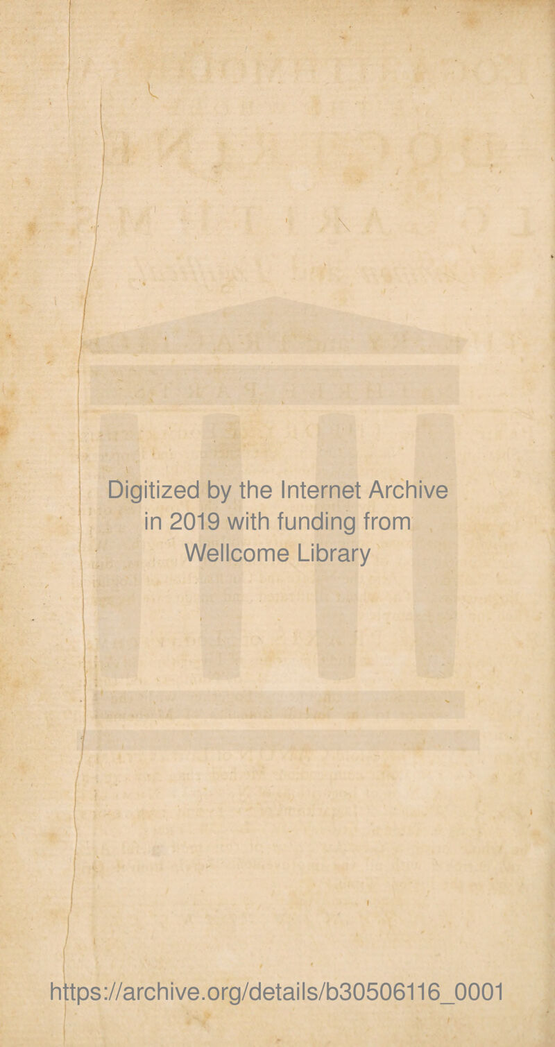 ; , I, Digitized by the Internet Archive in 2019 with funding from Weiicome Library https://archive.Org/details/b30506116_0001