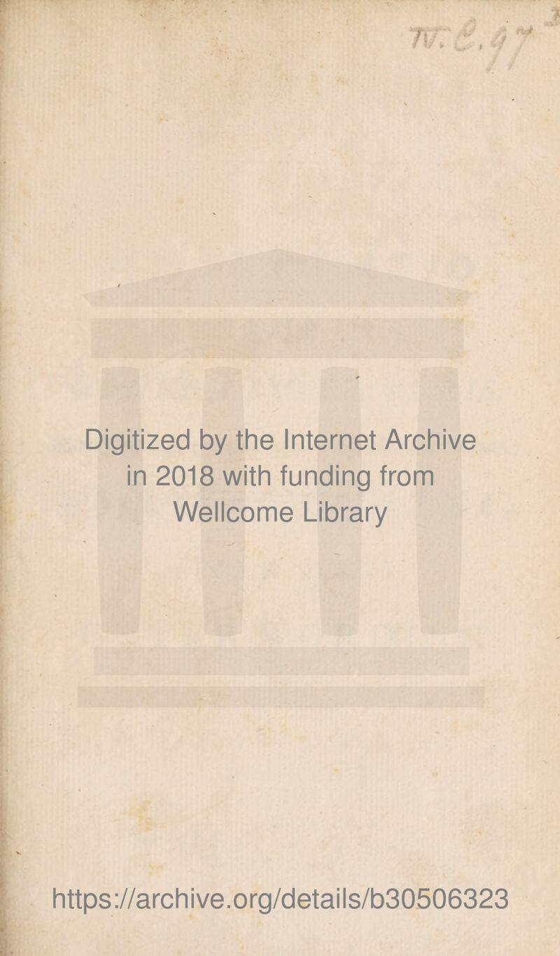 Digitized by the Internet Archive in 2018 with funding from Wellcome Library https://archive.org/details/b30506323