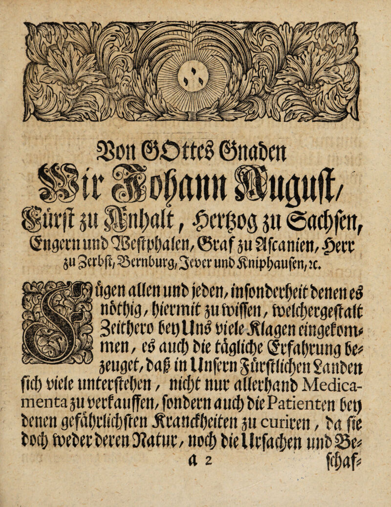 f ttgen <tl(eti ttnb (eben, infotibetfjcit betten eS npf!)icj/(n'ecmib ,iu fttiffen, ftwlrftecaeltali: 3«f()eco fet)lltid me Klagen etnaefpm* men, es autö Me rdglitjje Stfaftrung 6e* jeuört, baß in Unfern gurfHtcfjm Sanben fid) Me unterfteDen, nicjtt nur aUetlwnb Medica- menta ju wrfauffen, fbnbern nutf) Me Patienten bet) betten gefäOrlitftften .Rtantfbeiten $tt curiren, bn jte botft tvebet beten !Mut, notf) bieUtfnc&en unb33e* 4 2 ftß4p