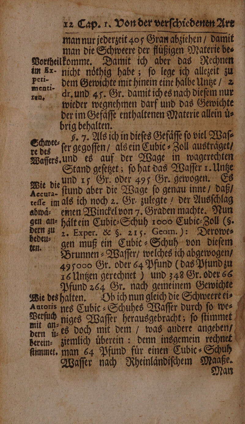 ege ich allezeit zu be ſer gegoſſen / als ein Cubic⸗ Waſſers. und es auf der Wage i tele im als ich noch 2. Or zulegte der Ausfkhlar abwä einen Winckel von 7. Graden machte, Nun Verſuch n mit an⸗ dern u⸗ es 7 e 7 } 3 * N * N . 4 4 4 berein⸗ ziemlich uͤberein: denn insgemein rechnet