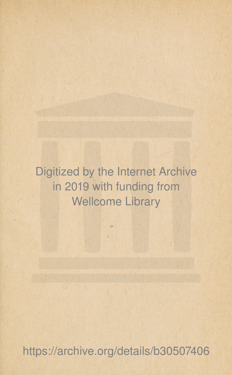 Digitized by the Internet Archive in 2019 with funding from Wellcome Library https://archive.org/details/b30507406