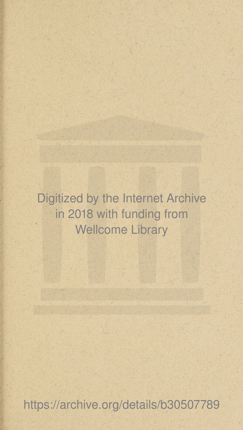 Digitized by the Internet Archive in 2018 with funding from Wellcome Library