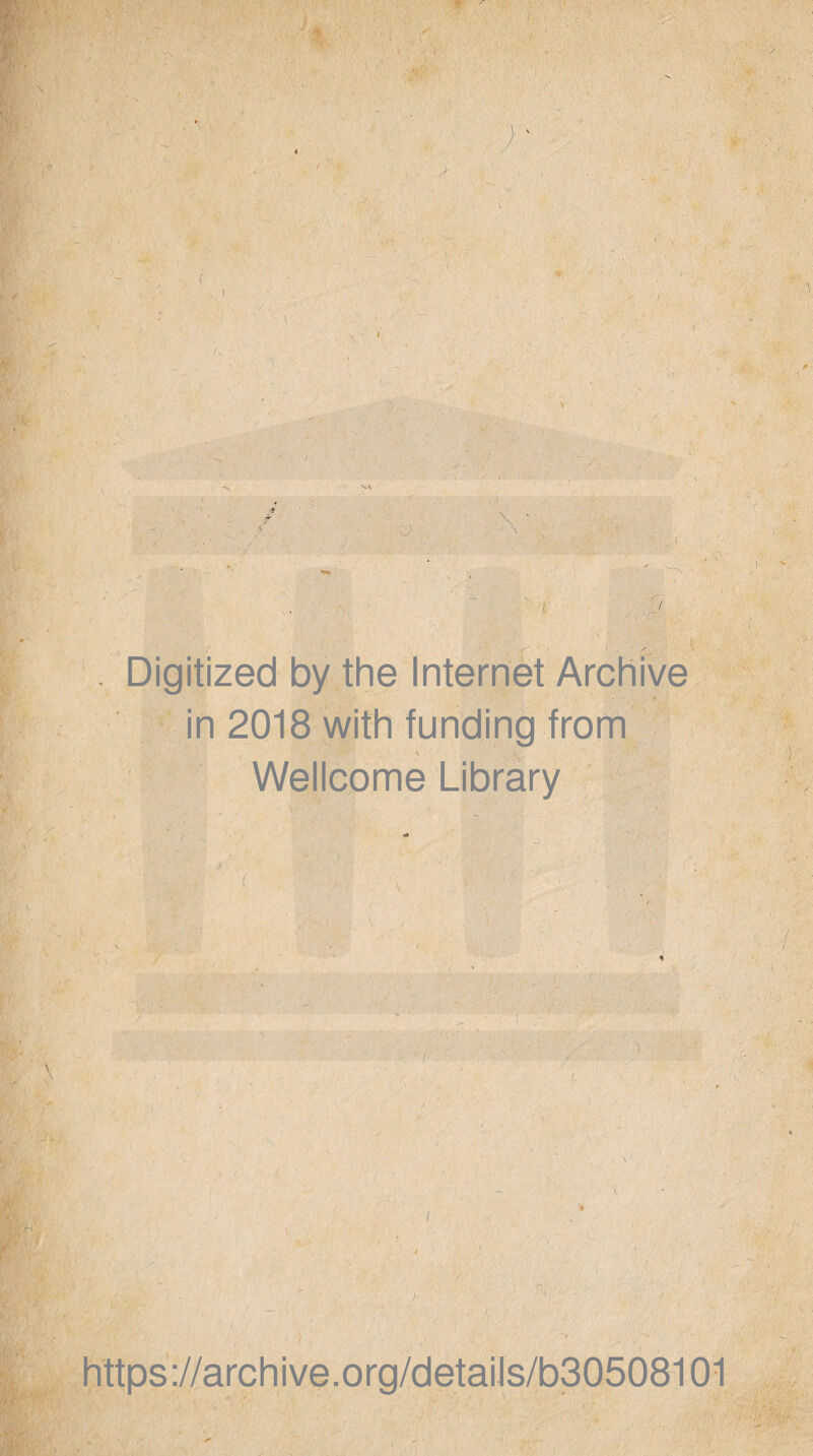 • f ' . / r' I • / . Digitized by the Internet Archive in 2018 with funding from \ w 1 1 Wellcome Library , - )■ https://archive.org/detaiJs/b30508101