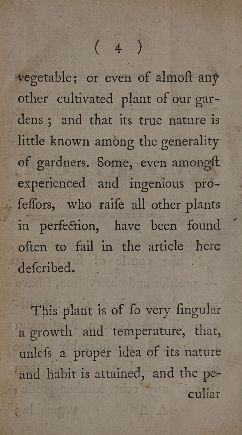 ay of gardners. Some, even amongft in perfeGtion, have been found This plant is of fo very finguler citar