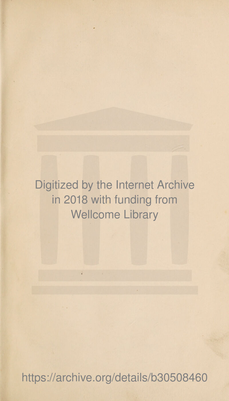 Digitized by the Internet Archive in 2018 with funding from Wellcome Library https://archive.org/details/b30508460