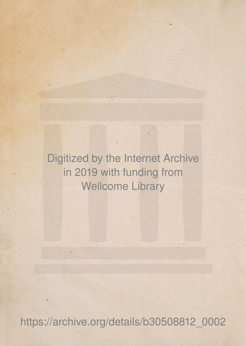 ■i ■ . ' ■ . ' * V <■ '-i. ,, • < ■T' 4@ K, l v) :%Jr ' '' : ■ ■ r • ( . A. r' -i 'i ': in 2019 with funding from Wellcome Library <■ : X . •. \ / >• s.. i . .1 https://archive.org/details/b30508812_P002 i