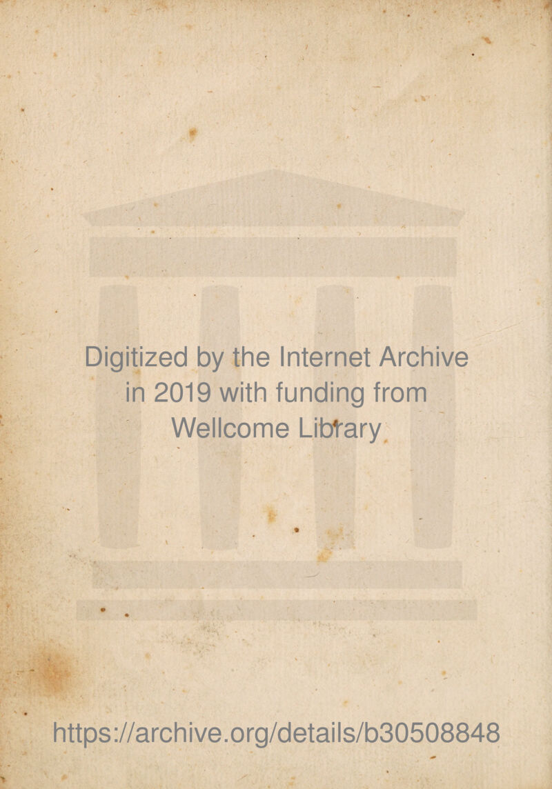 *' ■ * ♦ . V» ' fi « - . . - in 2019 with funding from Wellcome Libtary ■ -< . ‘jS1 > https://archive.org/details/b30508848