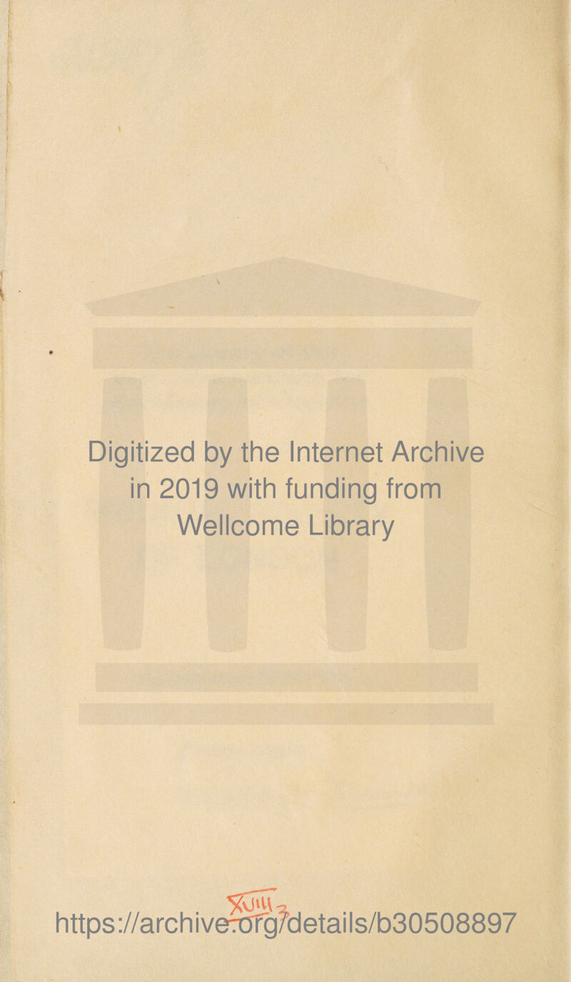 Digitized by the Internet Archive in 2019 with funding from Wellcome Library