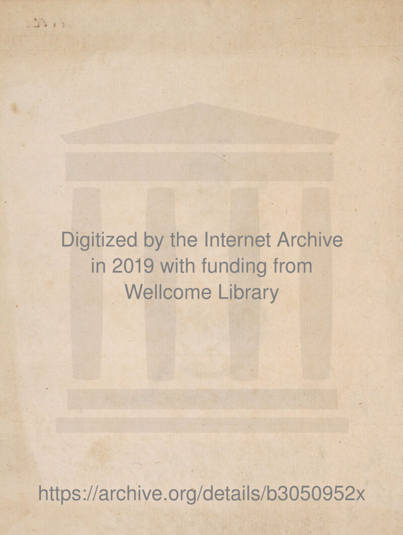 Digitized by the Internet Archive in 2019 with funding from Wellcome Library https://archive.org/details/b3050952x