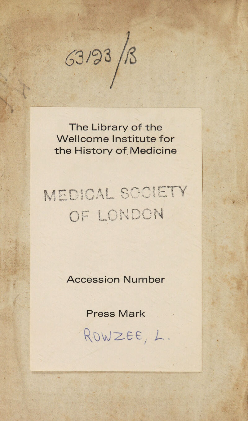 ' X , ’ - - I) m l #£ v The Library of the Wellcome Institute for the History of Medicine a | sr4* r% i 0 a ? Q n ! P f ^ IVI C L* i w A O w w * w. * H p i f i 5 )« ? Kj » Pw * > ^ w rt k * n n k >v'' Accession Number Press Mark toW2.ee. L