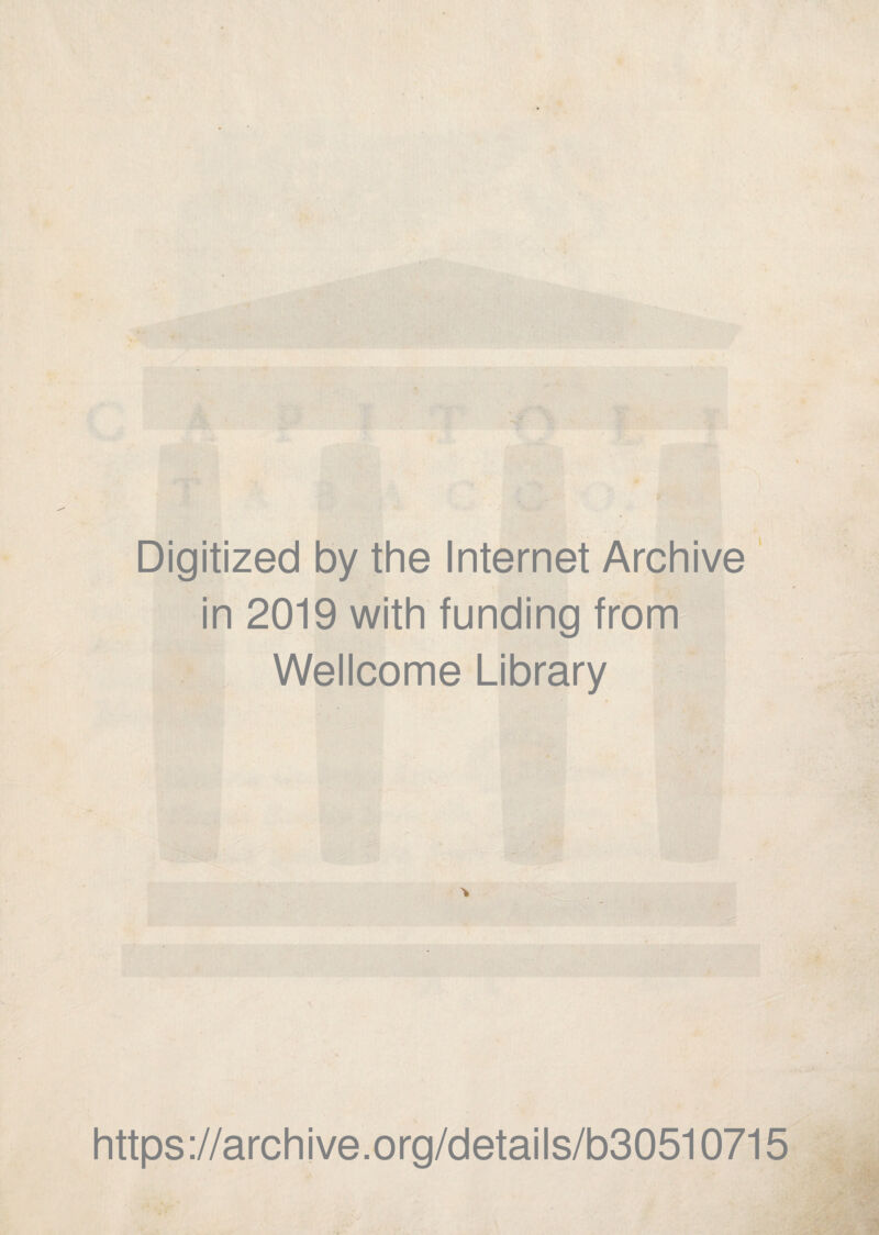 Digitized by thè Internet Archive in 2019 with funding from Wellcome Library https://archive.org/details/b30510715