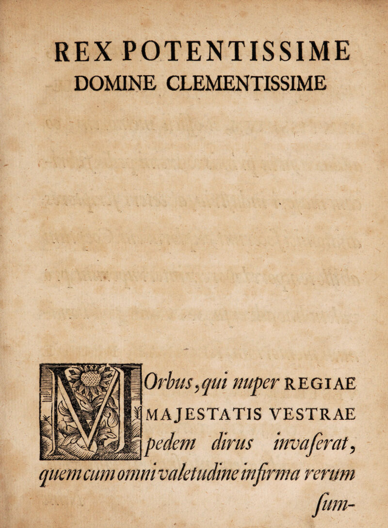 REGIAE VESTRAE dirus invaferat, irnm rerum