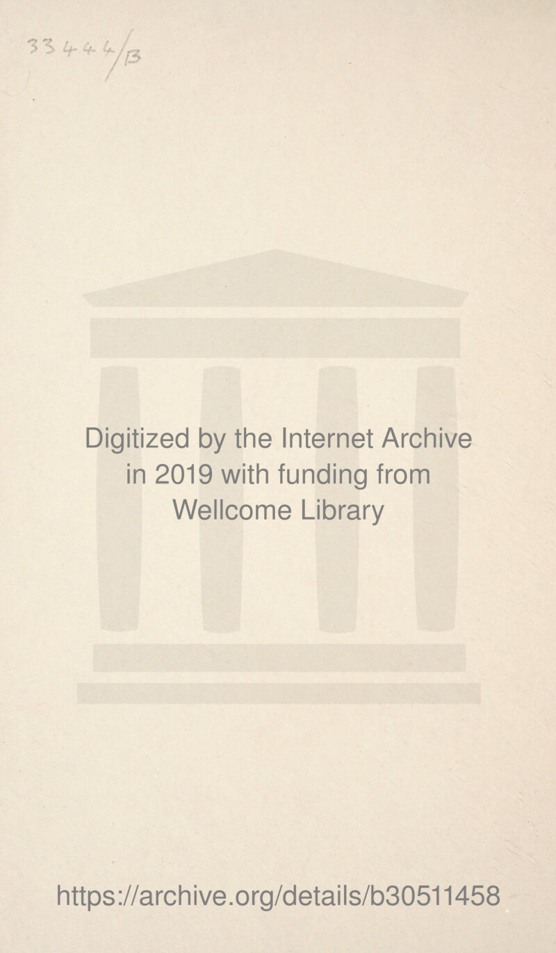 Digitized by the Internet Archive in 2019 with funding from Wellcome Library https://archive.org/details/b30511458