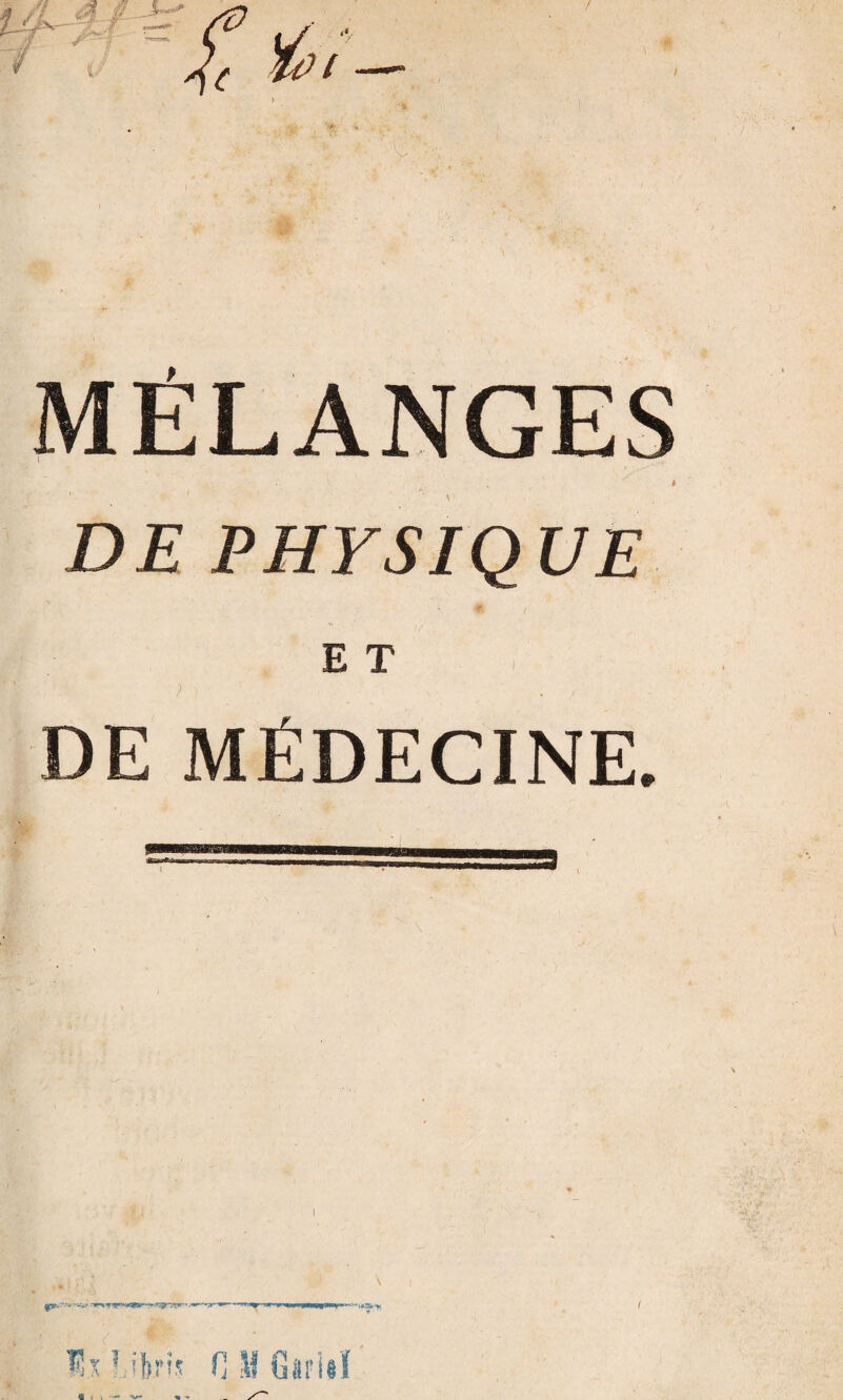 MÉLANGES .# ' 1 \ DE PHYSIQUE E T ) ) i • . DE MÉDECINE. ïh TJfcjfis C 1! Girid /