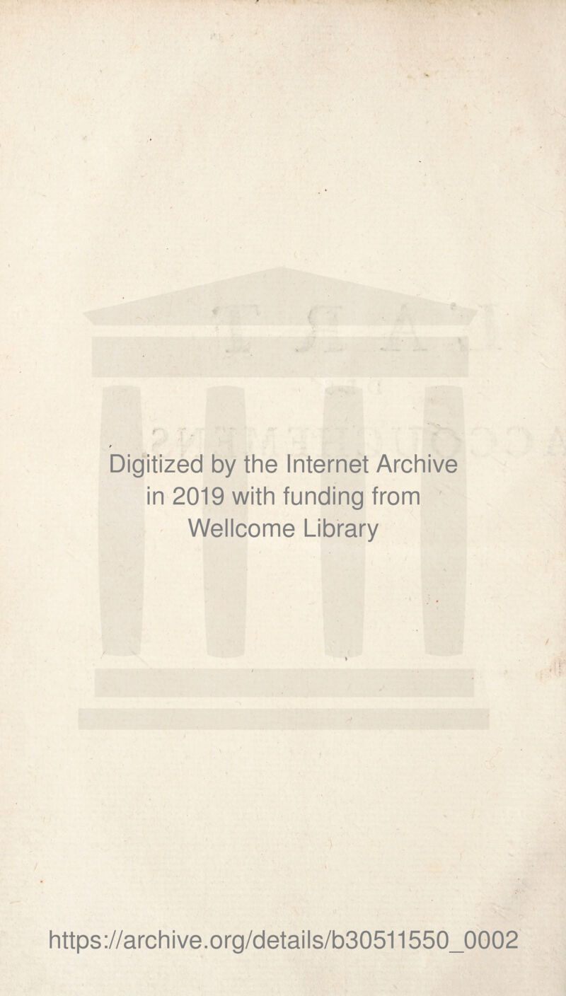 Digitized by the Internet Archive in 2019 with funding from Wellcome Library / V I '0 https://archive.org/details/b30511550_0002