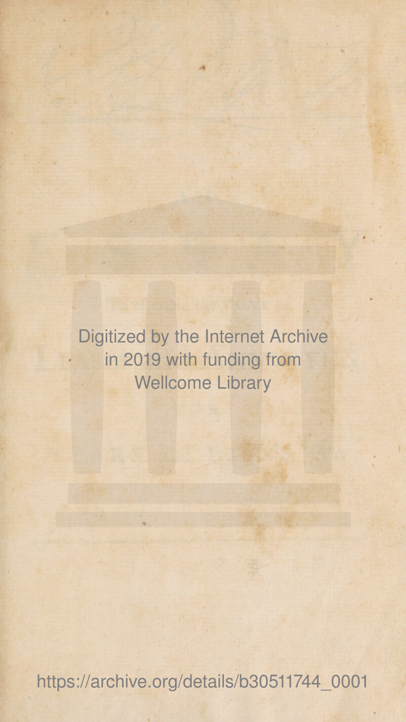 Digitized by the Internet Archive in 2019 with funding from Wellcome Library % https://archive.org/details/b30511744_0001