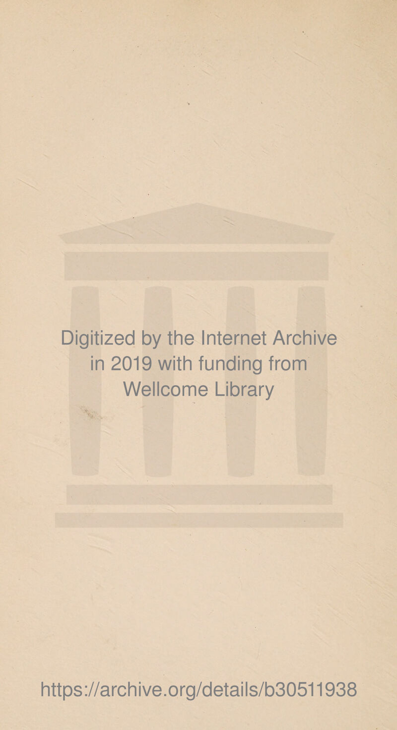 Digitized by the Internet Archive in 2019 with funding from Wellcome Library https://archive.org/details/b30511938
