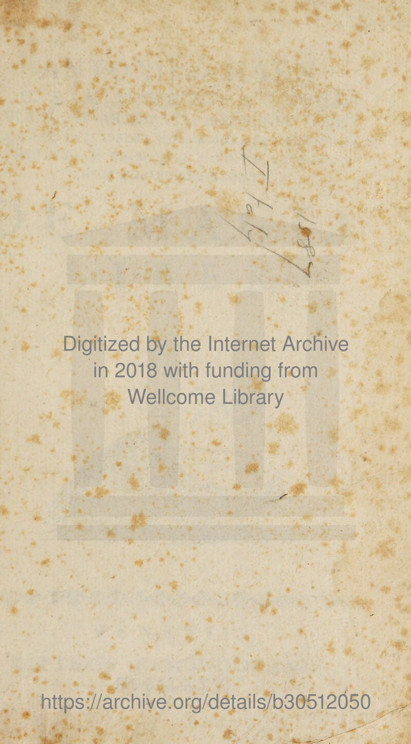 . fe' m l f * # * % / ' Digitized by.the Internet Arcliive in 2018 with funding from Wellcome Library ** % W