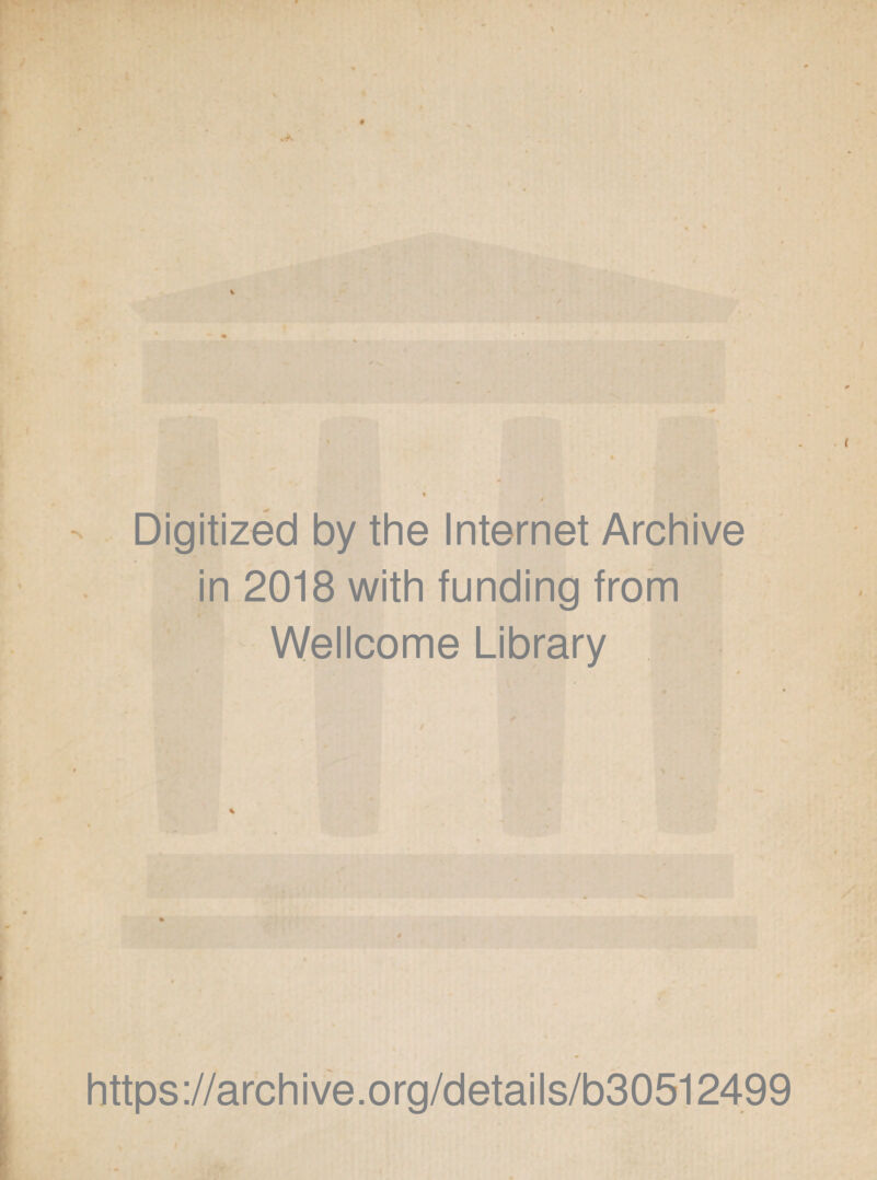 \ $ Digitized by the Internet Archive in 2018 with funding from Wellcome Library https://archive.org/details/b30512499